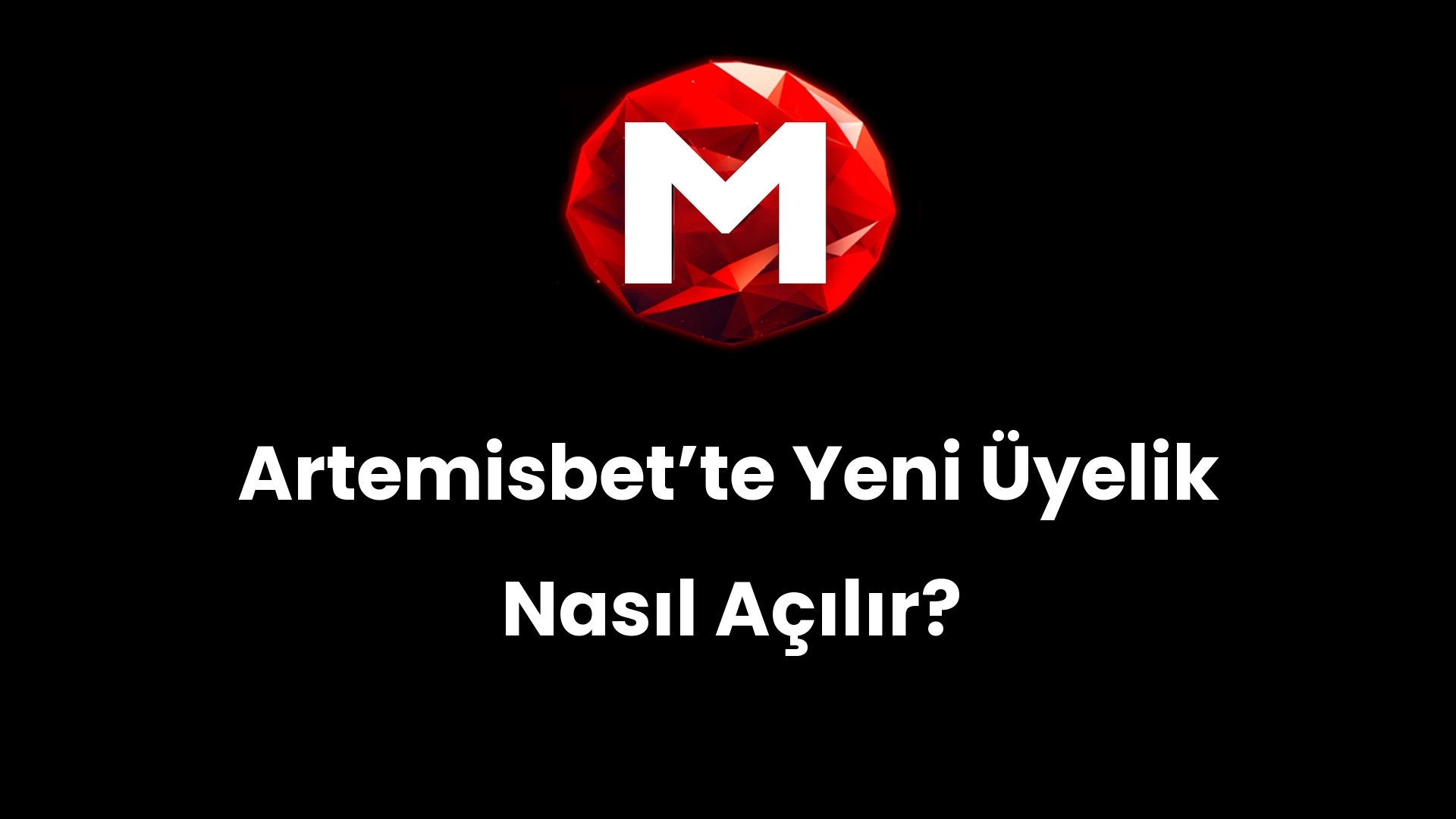 Artemisbetʼte Yeni Üyelik Nasıl Açılır?