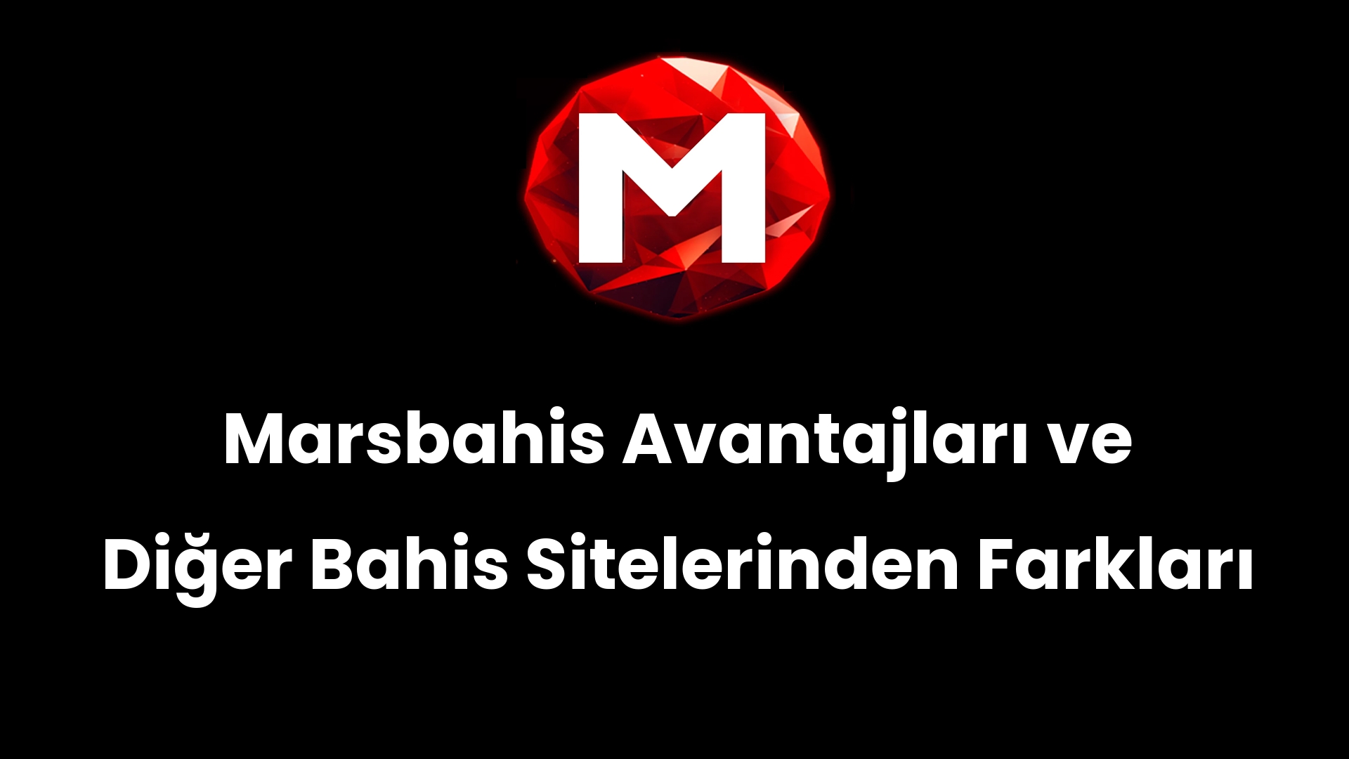 Marsbahis Avantajları ve Diğer Bahis Sitelerinden Farkları