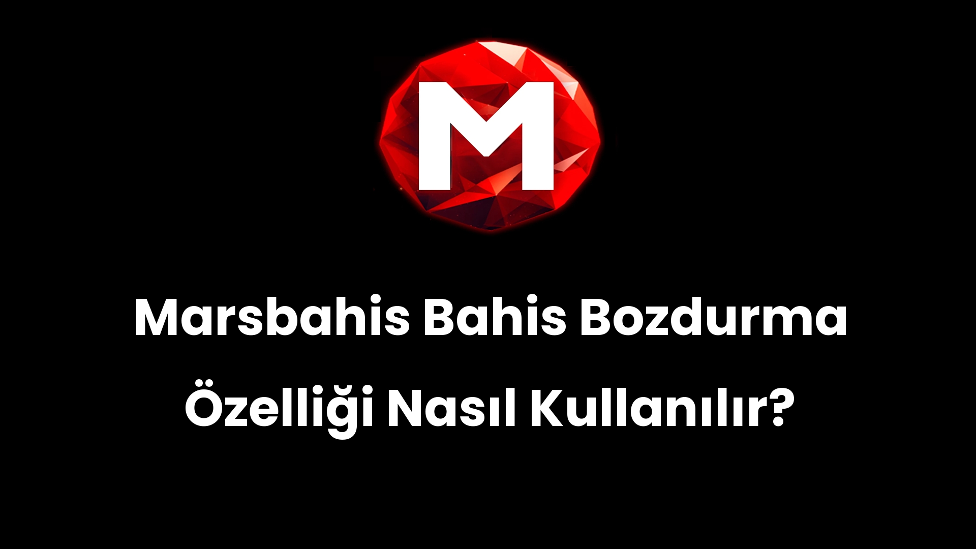 Marsbahis Bahis Bozdurma Özelliği Nasıl Kullanılır?