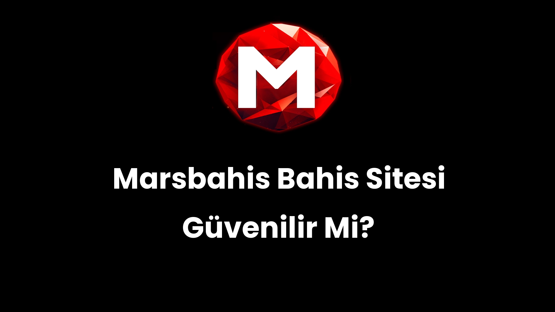Marsbahis Bahis Sitesi Güvenilir Mi?