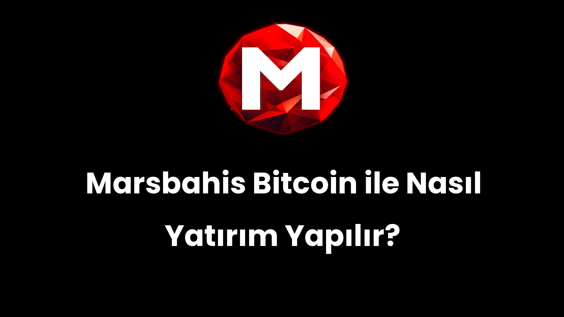 Marsbahis Bitcoin ile Nasıl Yatırım Yapılır?