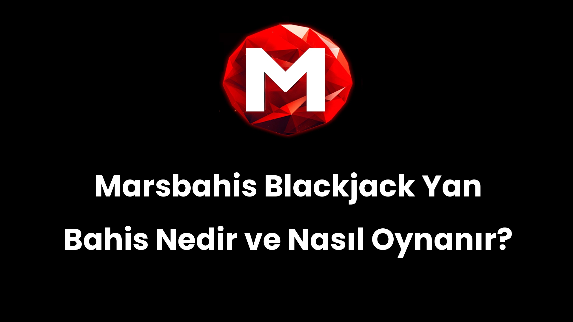 Marsbahis Blackjack Yan Bahis Nedir ve Nasıl Oynanır?