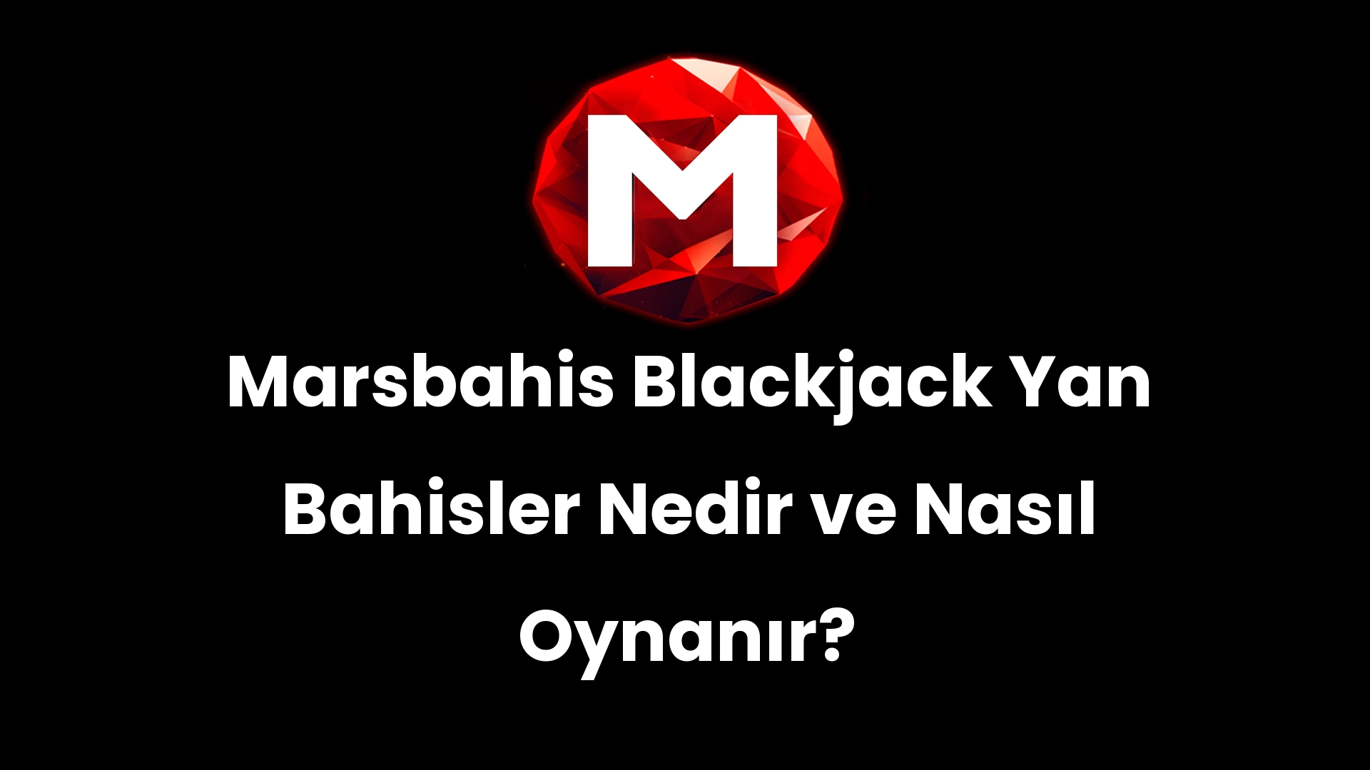 Marsbahis Blackjack Yan Bahisler Nedir ve Nasıl Oynanır?