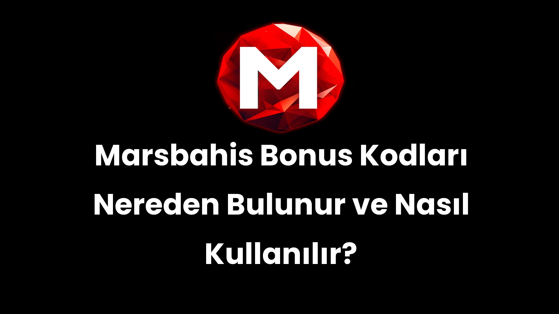 Marsbahis Bonus Kodları Nereden Bulunur ve Nasıl Kullanılır?