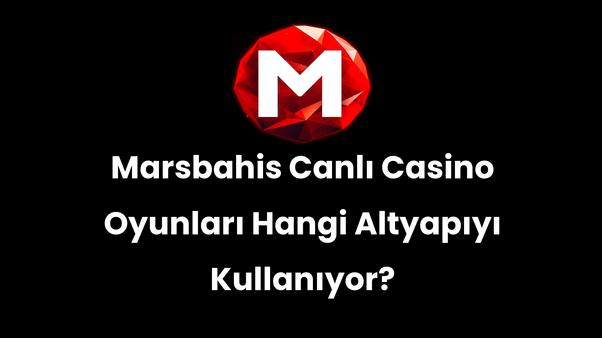 Marsbahis Canlı Casino Oyunları Hangi Altyapıyı Kullanıyor?