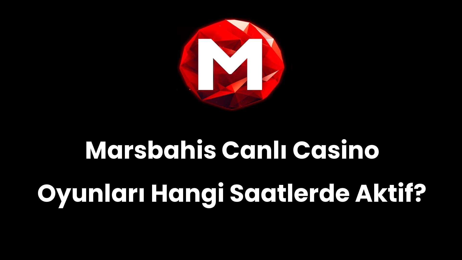 Marsbahis Canlı Casino Oyunları Hangi Saatlerde Aktif?