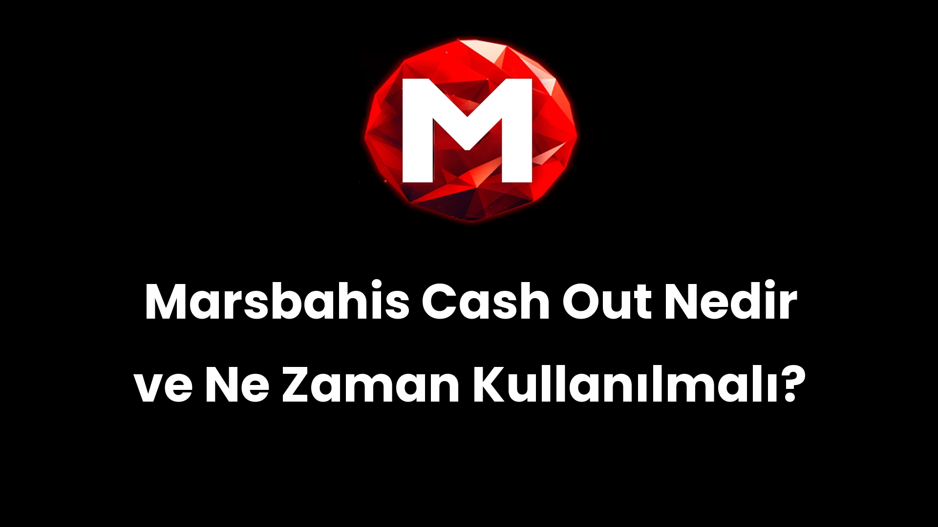 Marsbahis Cash Out Nedir ve Ne Zaman Kullanılmalı?