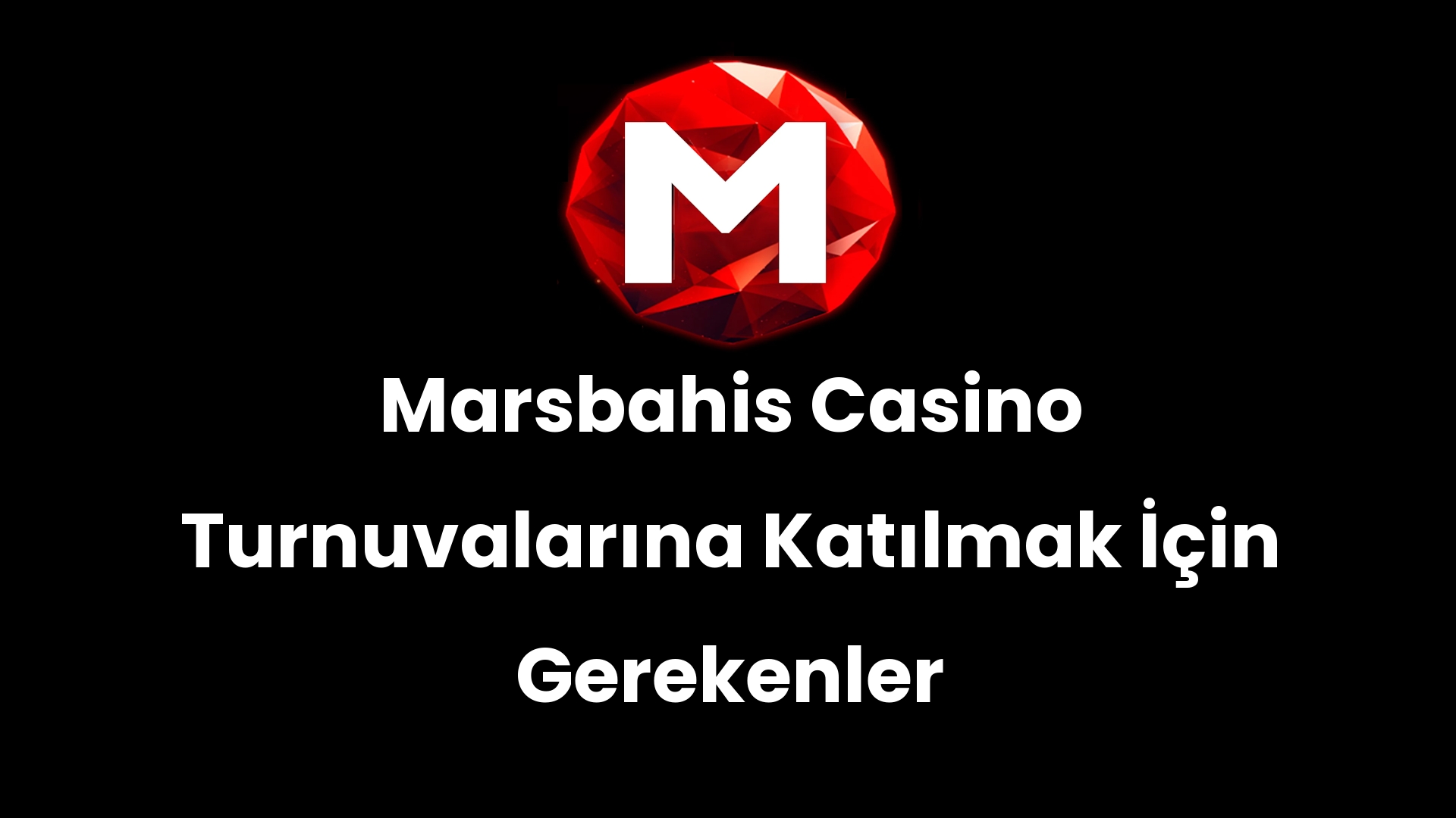 Marsbahis Casino Turnuvalarına Katılmak İçin Gerekenler