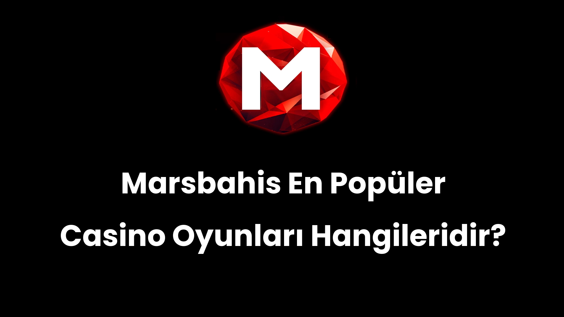 Marsbahis En Popüler Casino Oyunları Hangileridir?