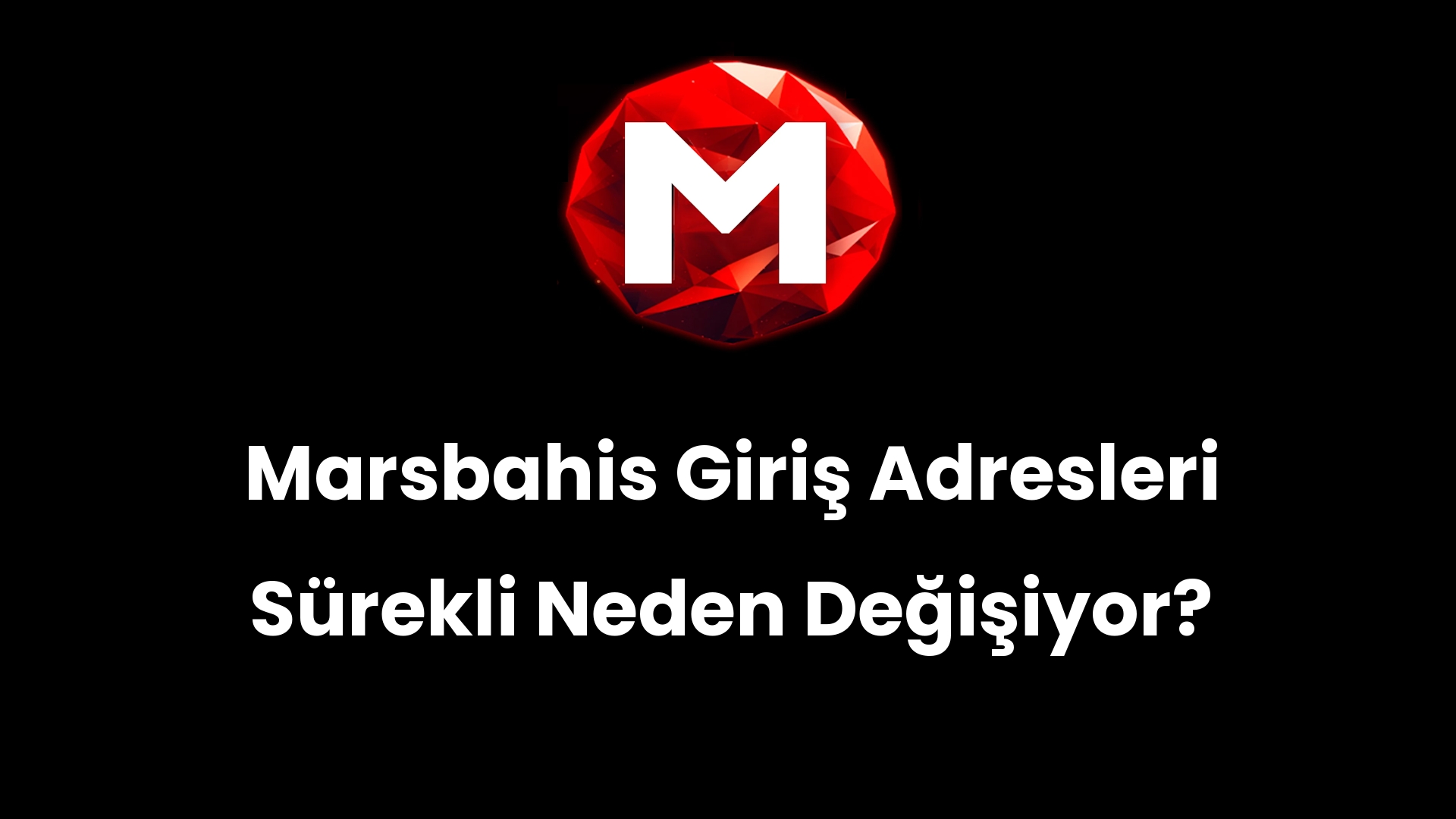 Marsbahis Giriş Adresleri Sürekli Neden Değişiyor?