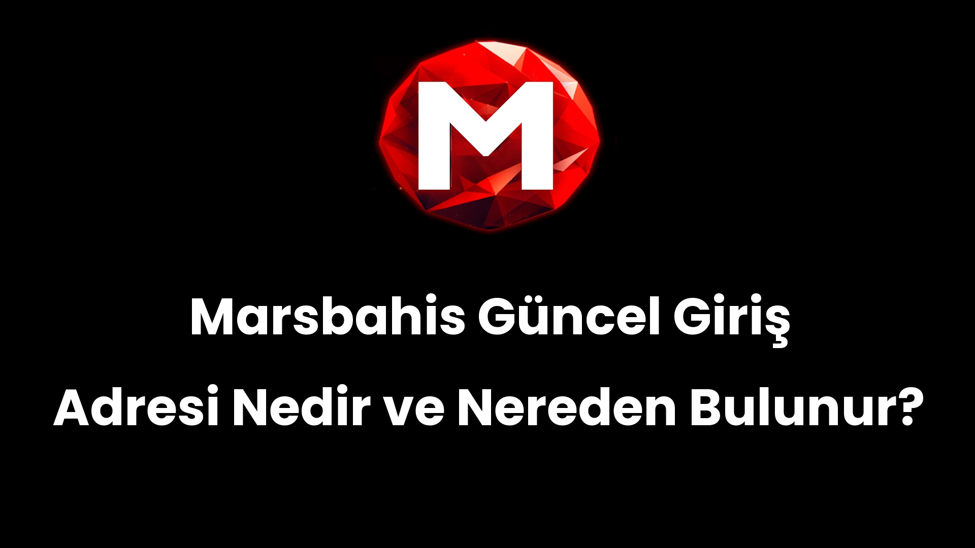 Marsbahis Güncel Giriş Adresi Nedir ve Nereden Bulunur?