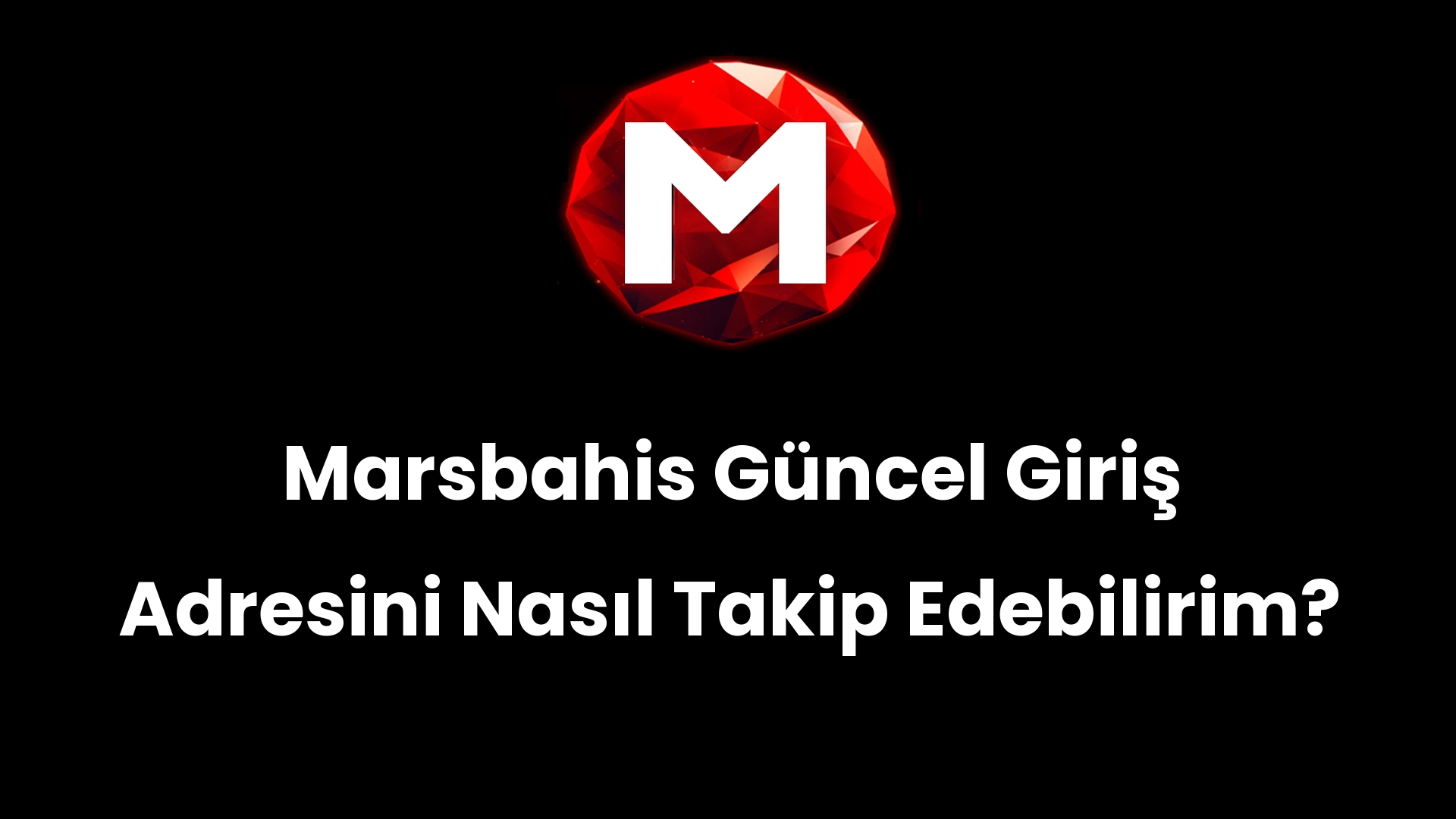 Marsbahis Güncel Giriş Adresini Nasıl Takip Edebilirim?