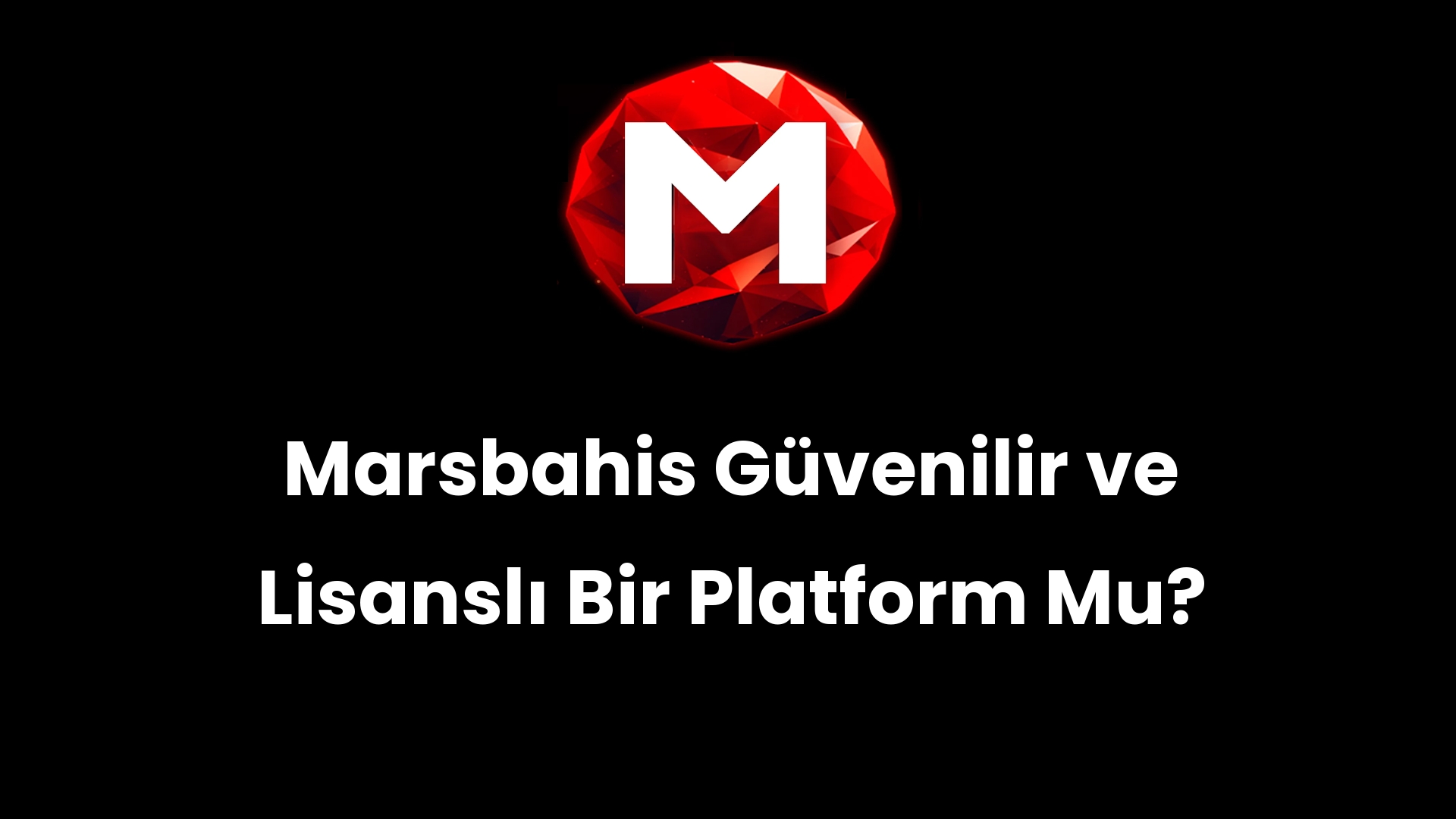 Marsbahis Güvenilir ve Lisanslı Bir Platform Mu?