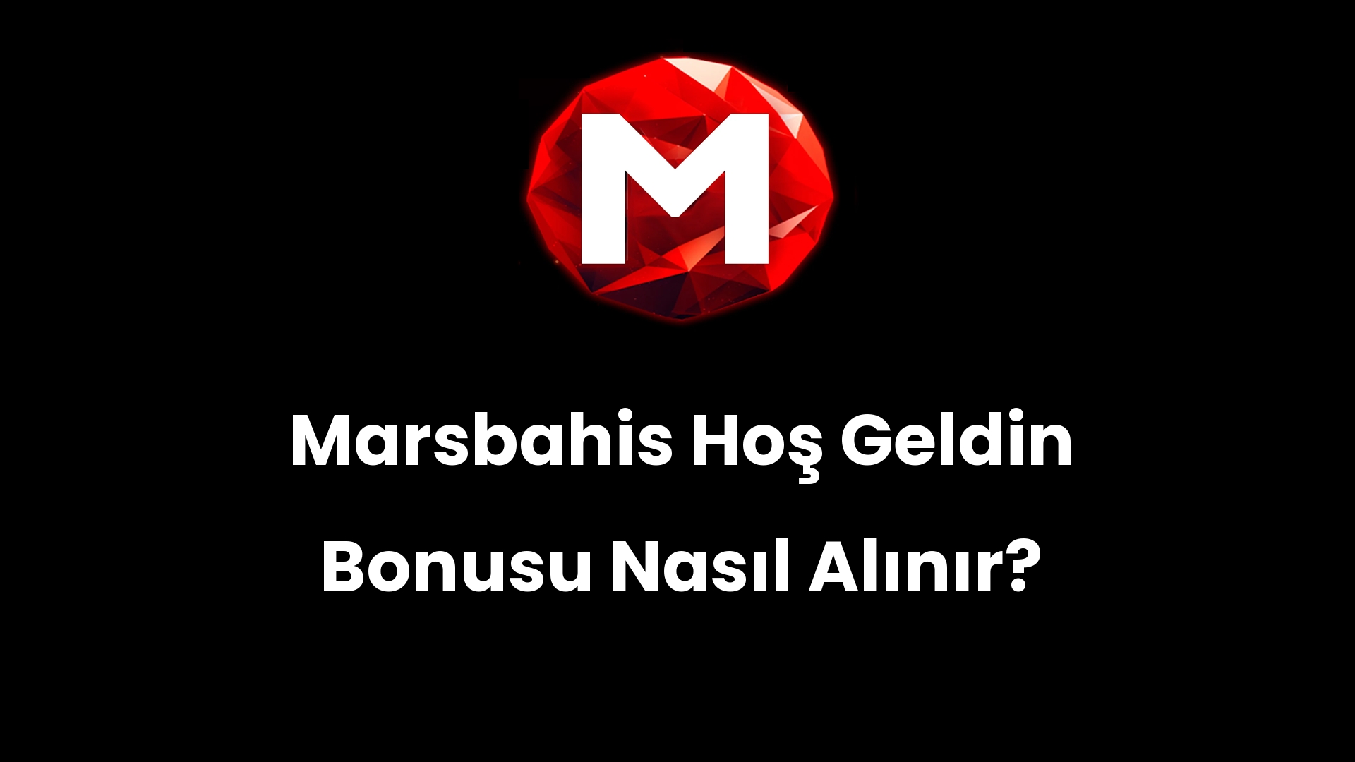 Marsbahis Hoş Geldin Bonusu Nasıl Alınır?