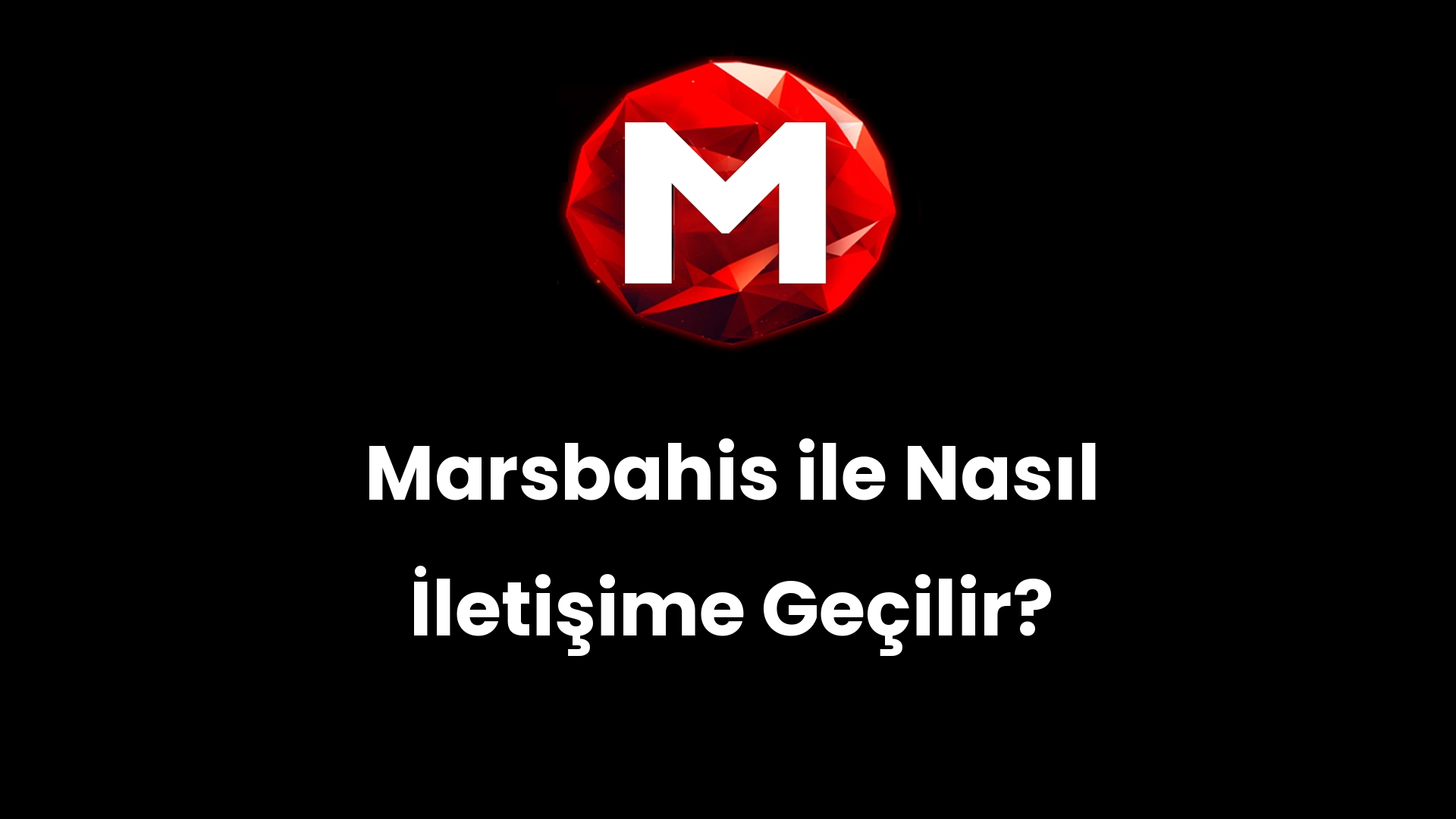 Marsbahis ile Nasıl İletişime Geçilir?
