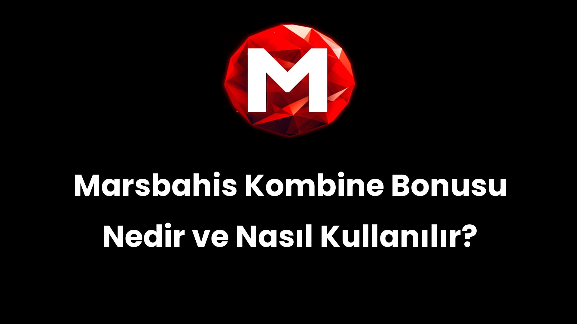 Marsbahis Kombine Bonusu Nedir ve Nasıl Kullanılır?