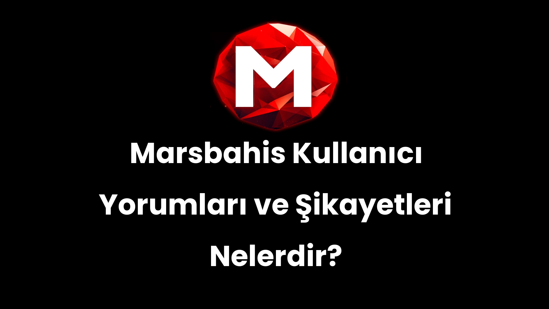 Marsbahis Kullanıcı Yorumları ve Şikayetleri Nelerdir?