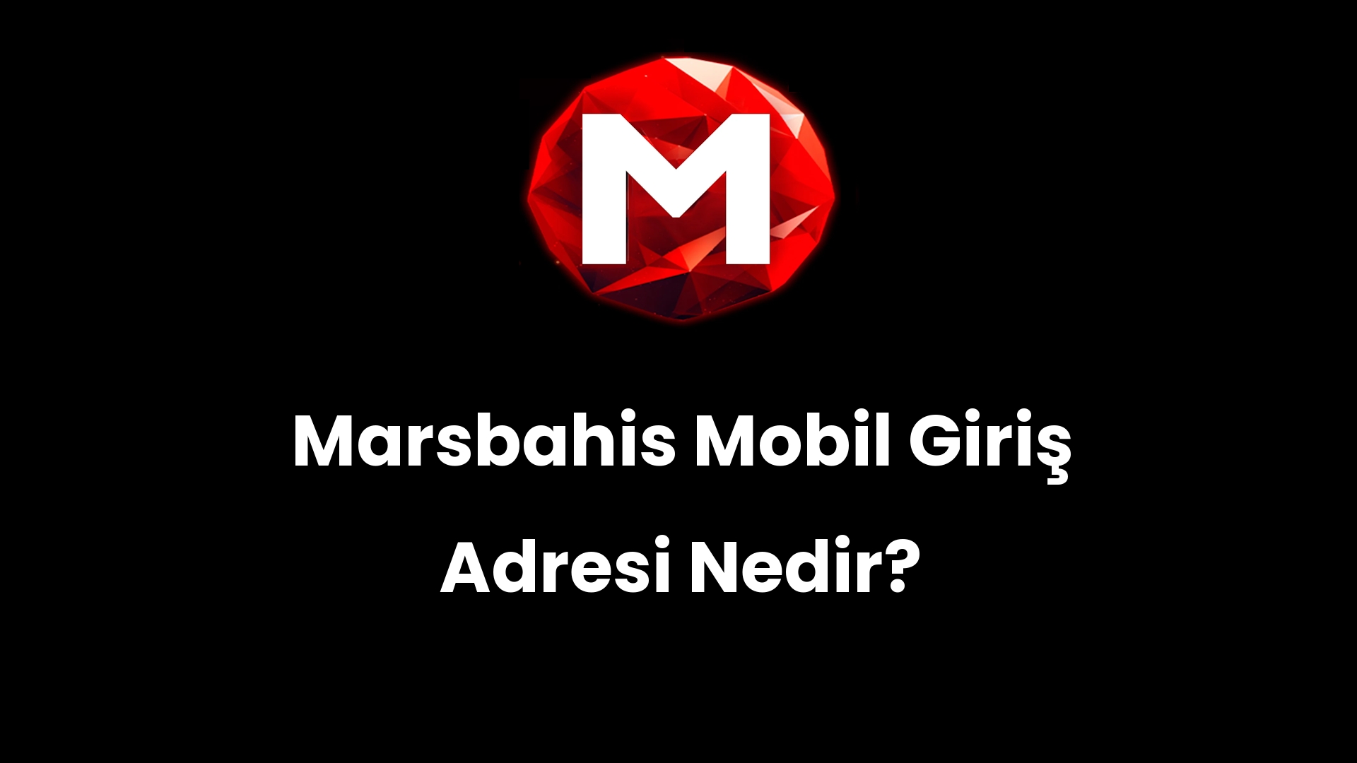 Marsbahis Mobil Giriş Adresi Nedir?