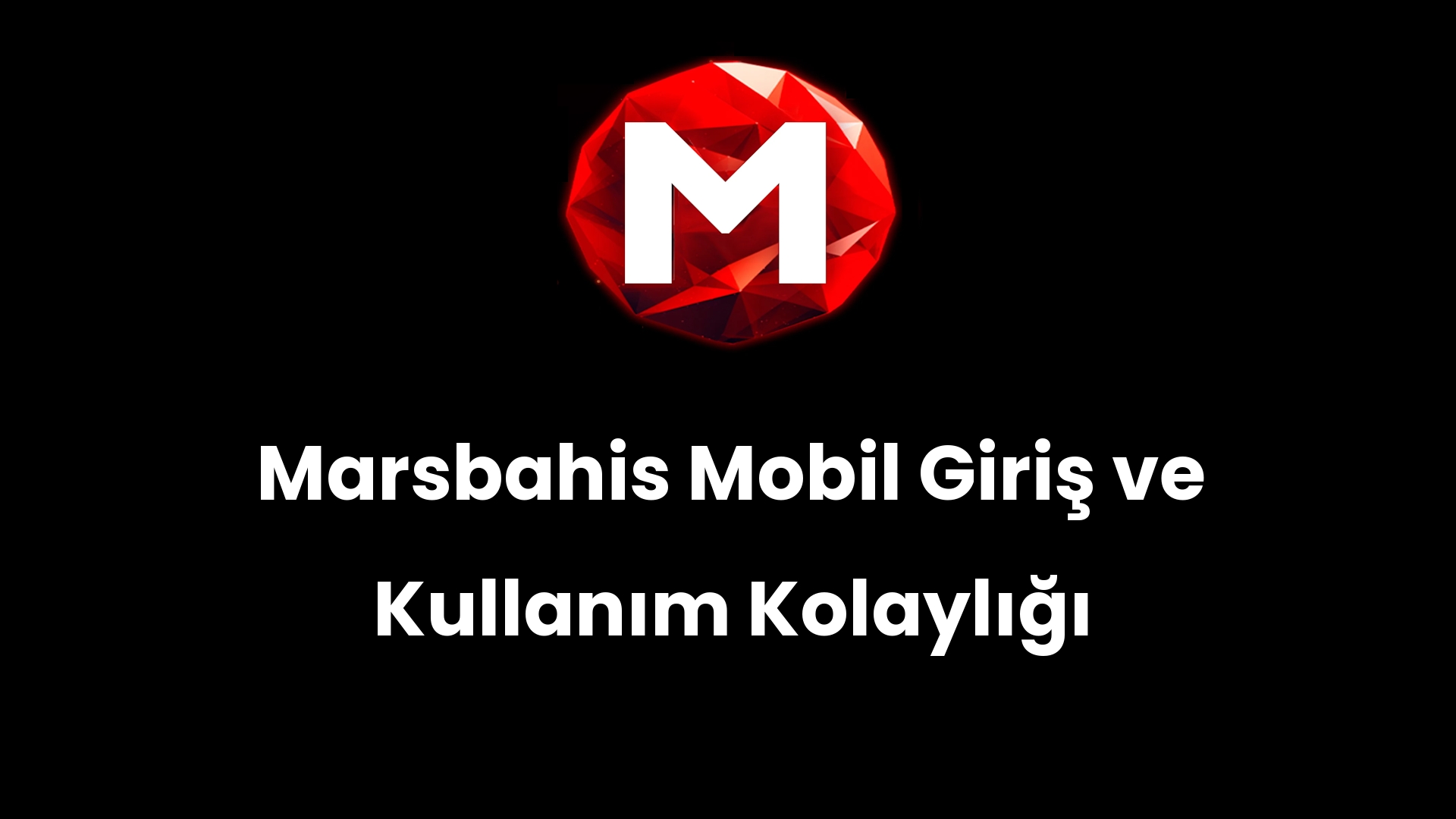 Marsbahis Mobil Giriş ve Kullanım Kolaylığı