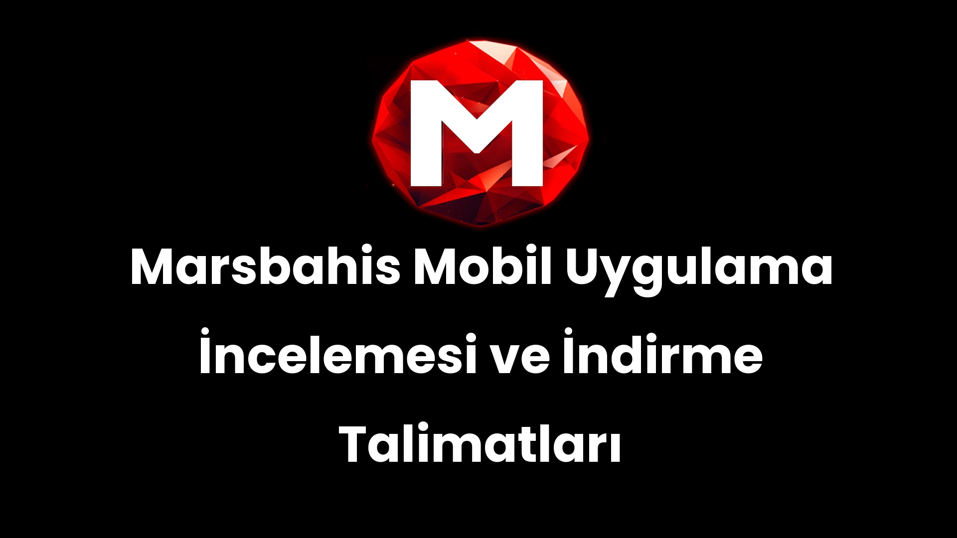Marsbahis Mobil Uygulama İncelemesi ve İndirme Talimatları