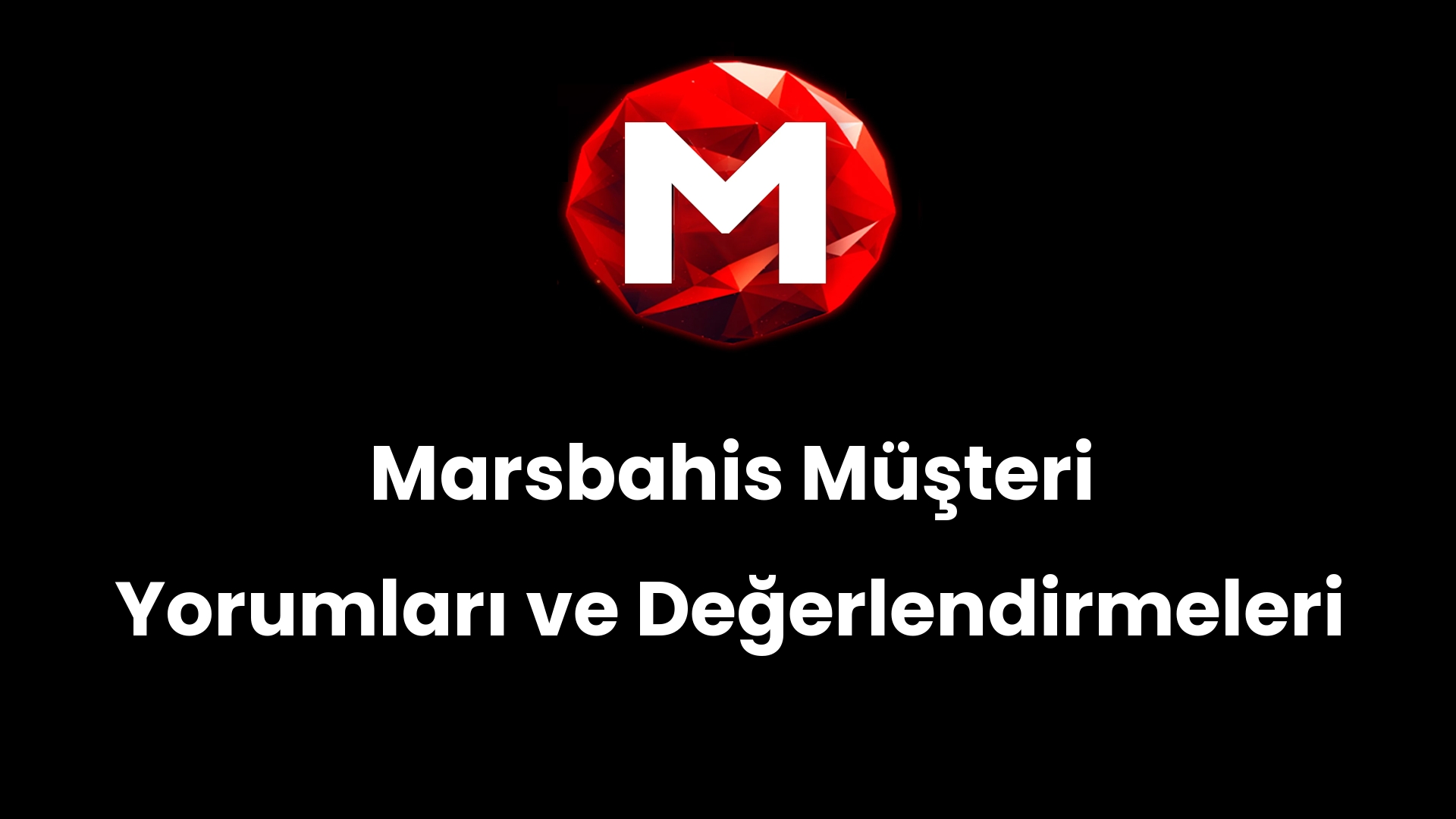 Marsbahis Müşteri Yorumları ve Değerlendirmeleri