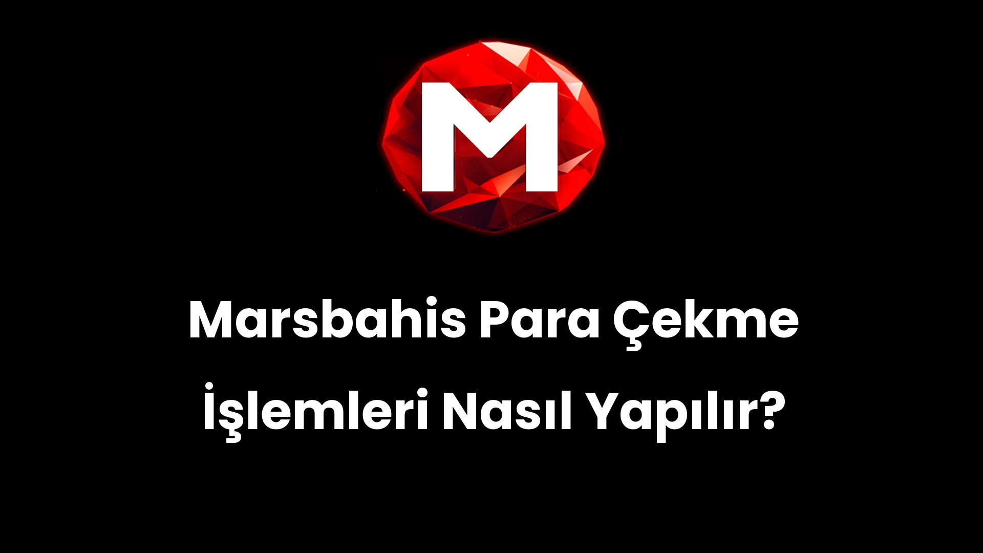 Marsbahis Para Çekme İşlemleri Nasıl Yapılır?