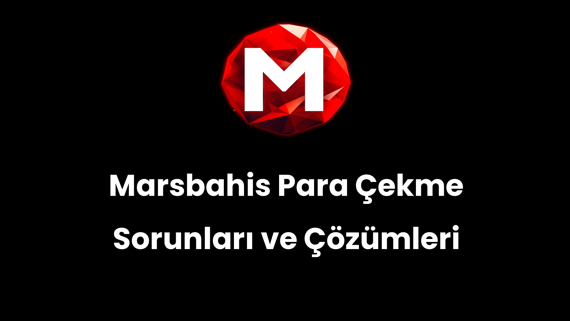 Marsbahis Para Çekme Sorunları ve Çözümleri