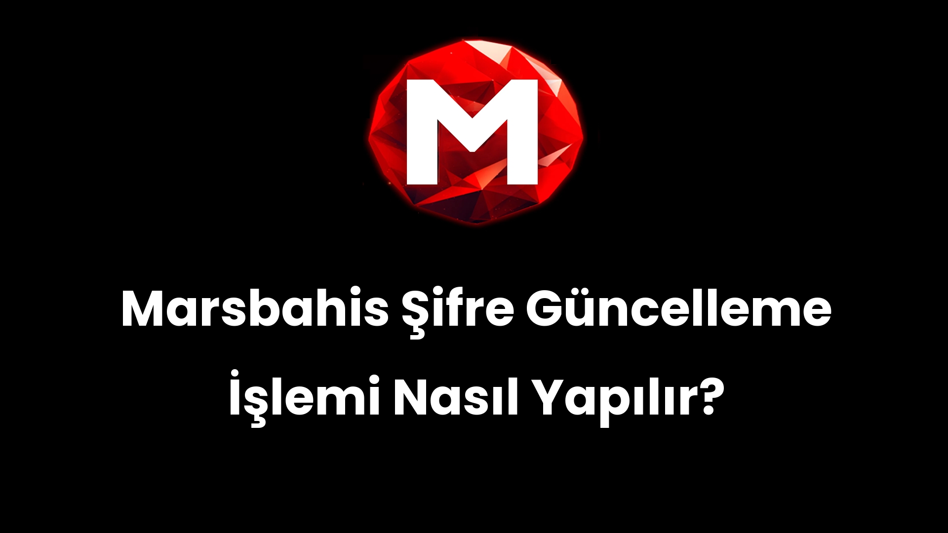 Marsbahis Şifre Güncelleme İşlemi Nasıl Yapılır?