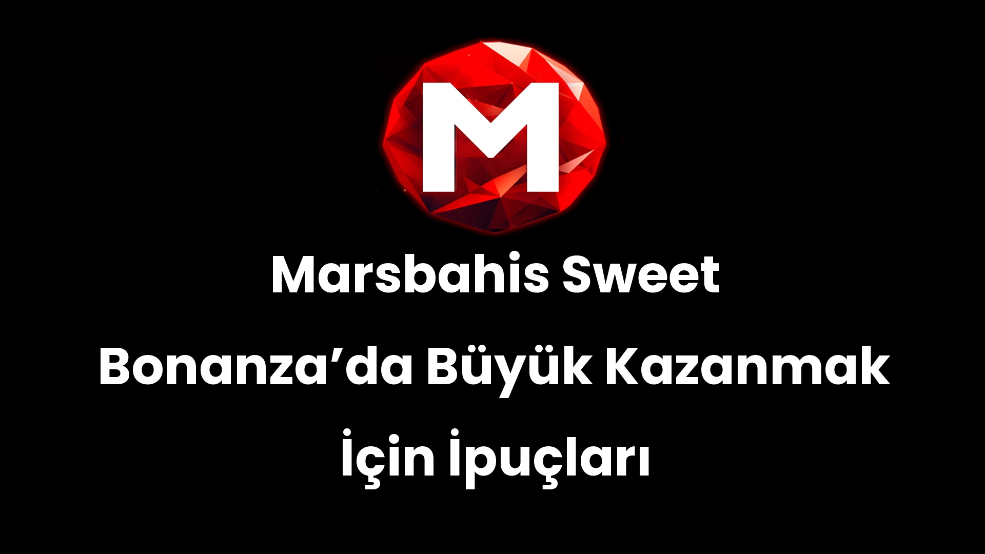 Marsbahis Sweet Bonanza’da Büyük Kazanmak İçin İpuçları