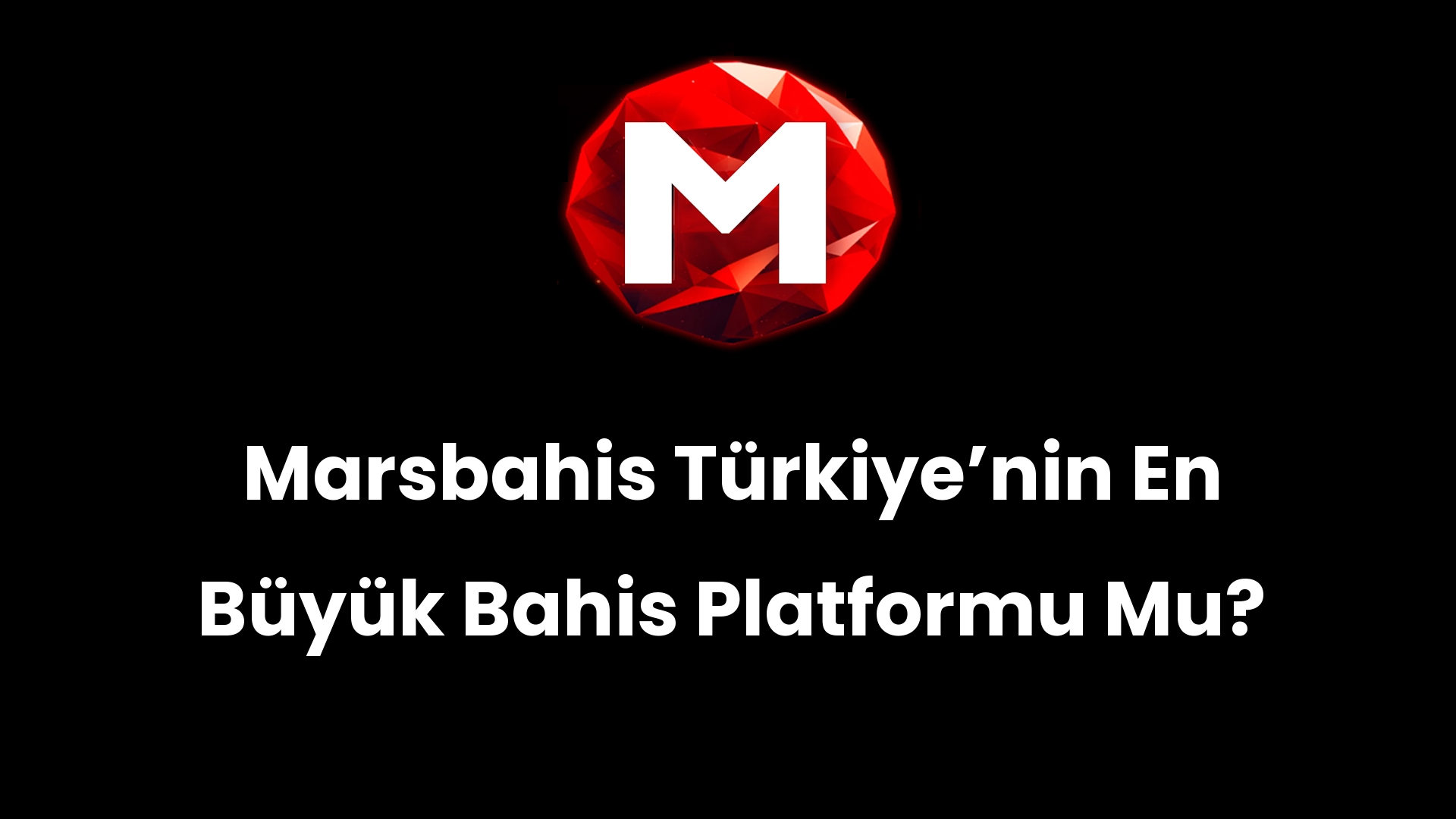 Marsbahis Türkiyeʼnin En Büyük Bahis Platformu Mu?