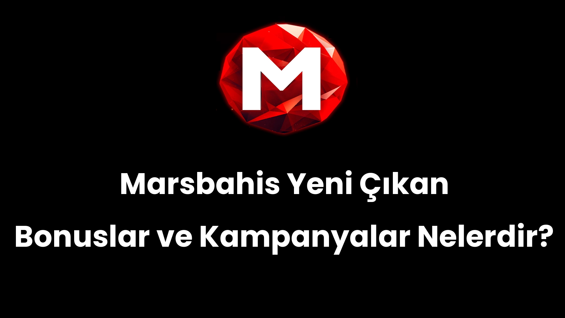Marsbahis Yeni Çıkan Bonuslar ve Kampanyalar Nelerdir?