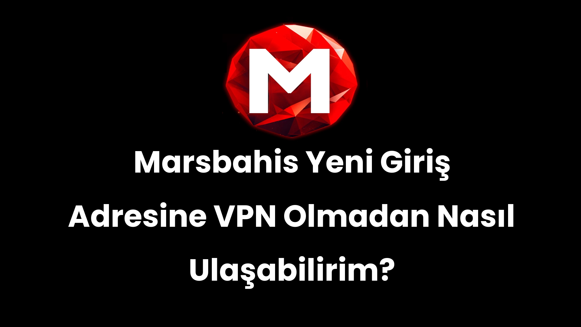 Marsbahis Yeni Giriş Adresine VPN Olmadan Nasıl Ulaşabilirim?