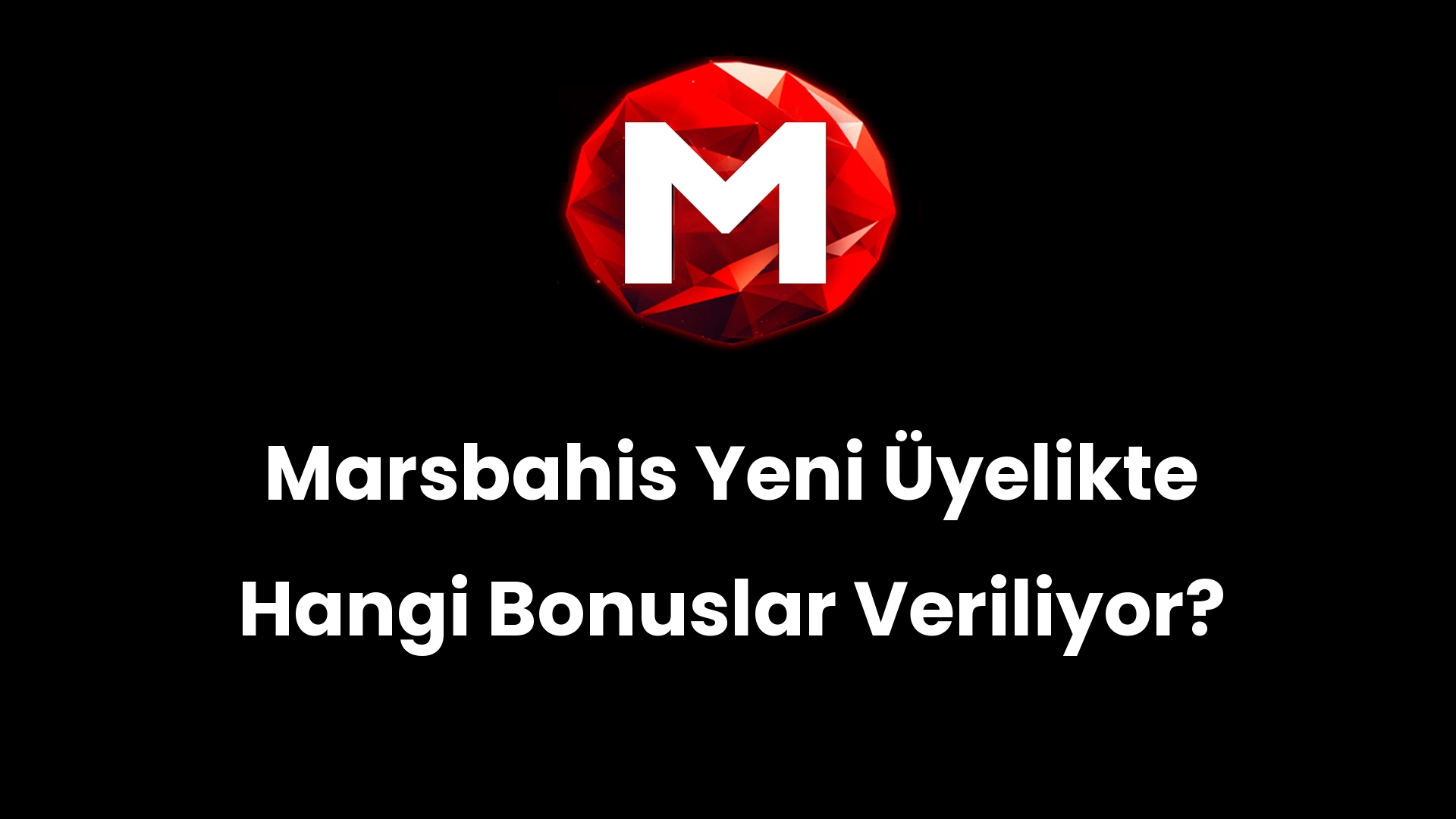 Marsbahis Yeni Üyelikte Hangi Bonuslar Veriliyor?