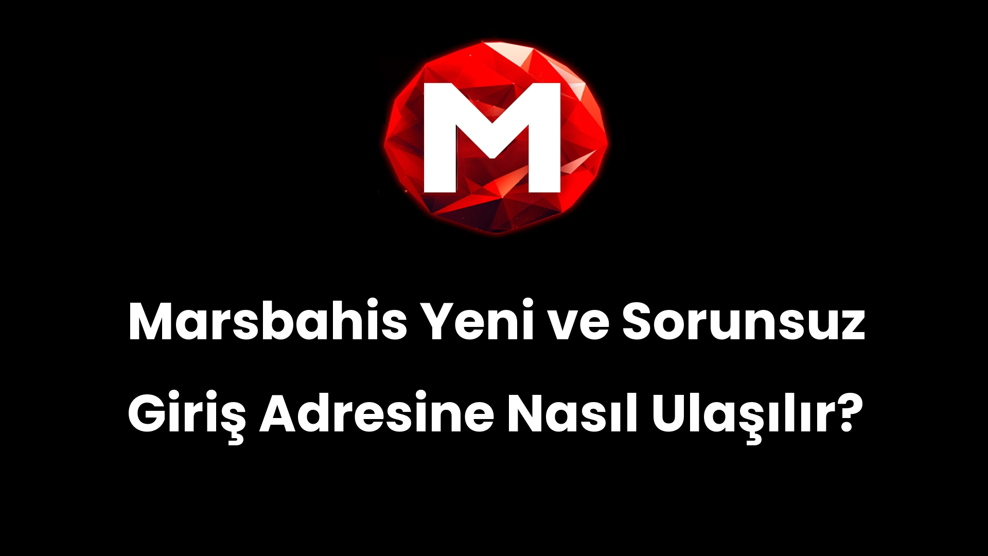 Marsbahis Yeni ve Sorunsuz Giriş Adresine Nasıl Ulaşılır?