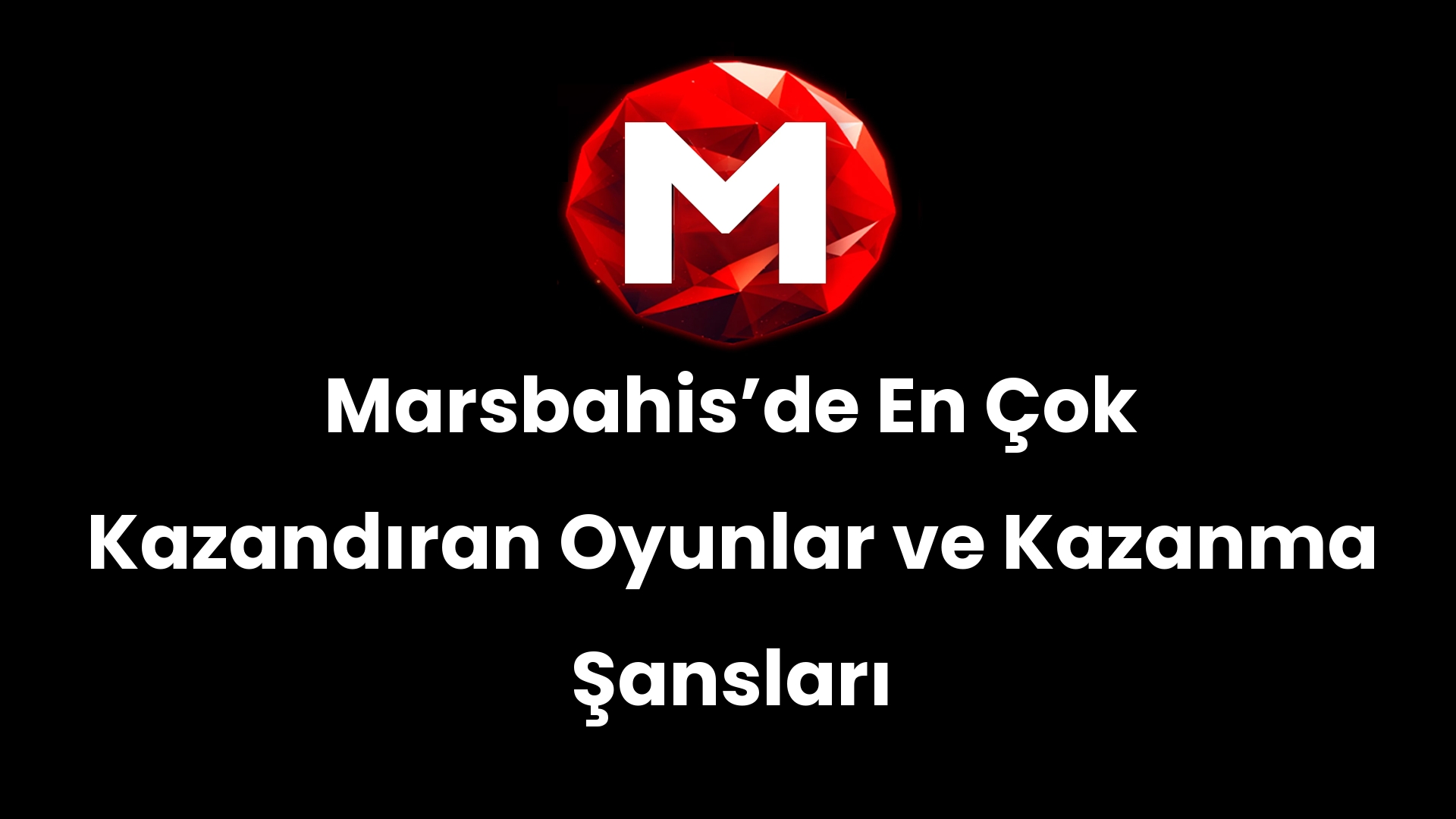 Marsbahisʼde En Çok Kazandıran Oyunlar ve Kazanma Şansları
