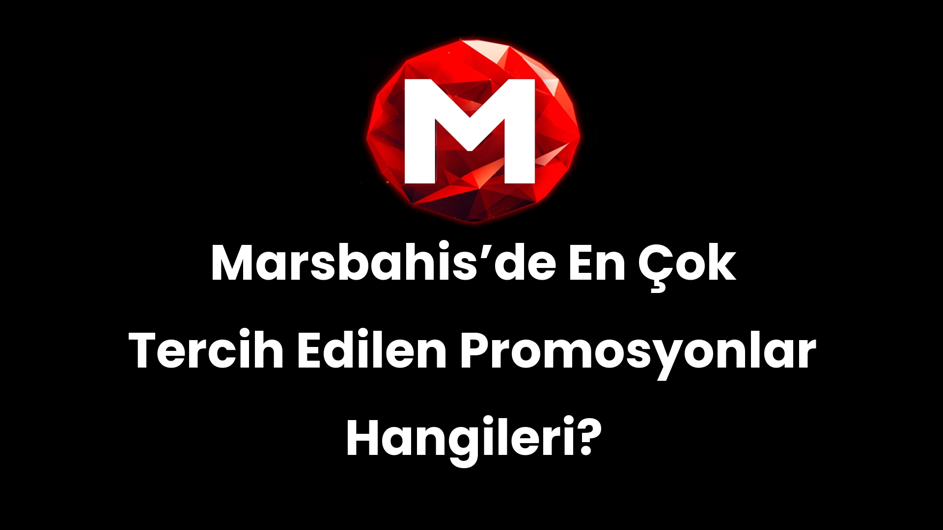Marsbahisʼde En Çok Tercih Edilen Promosyonlar Hangileri?