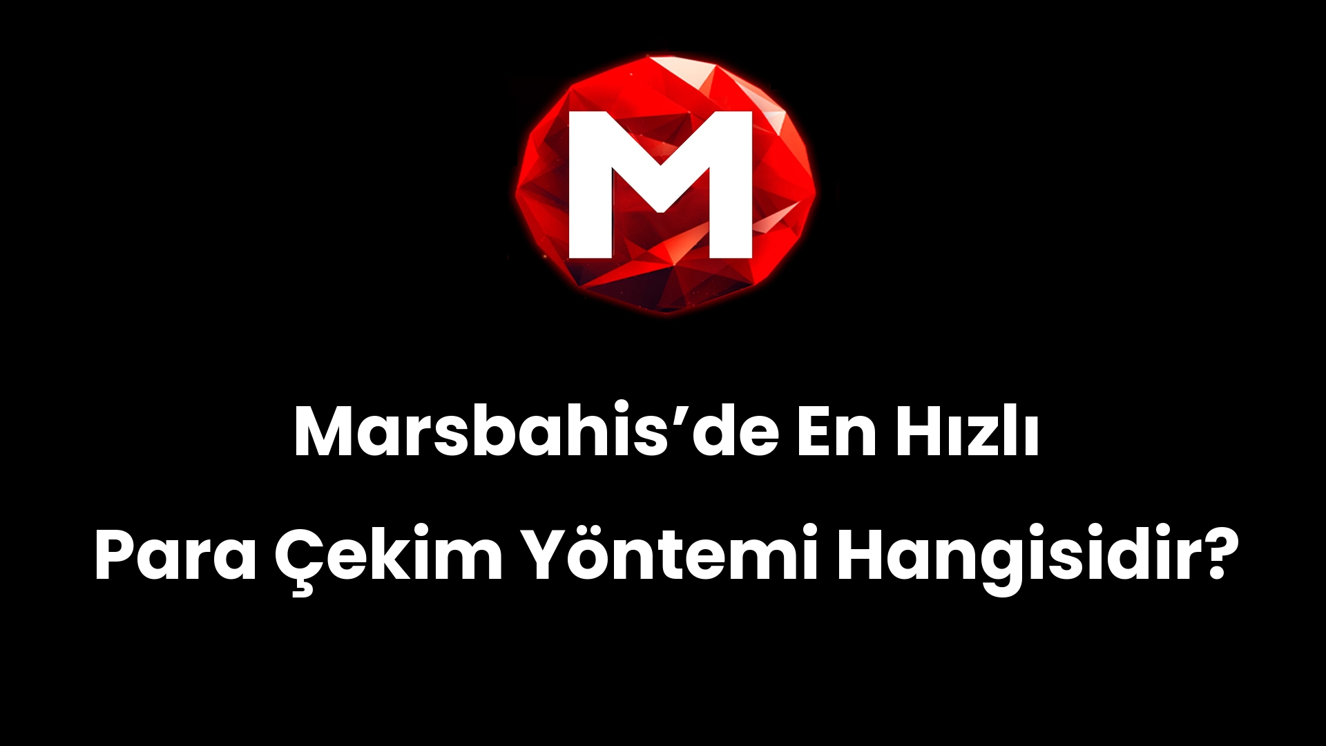 Marsbahisʼde En Hızlı Para Çekim Yöntemi Hangisidir?