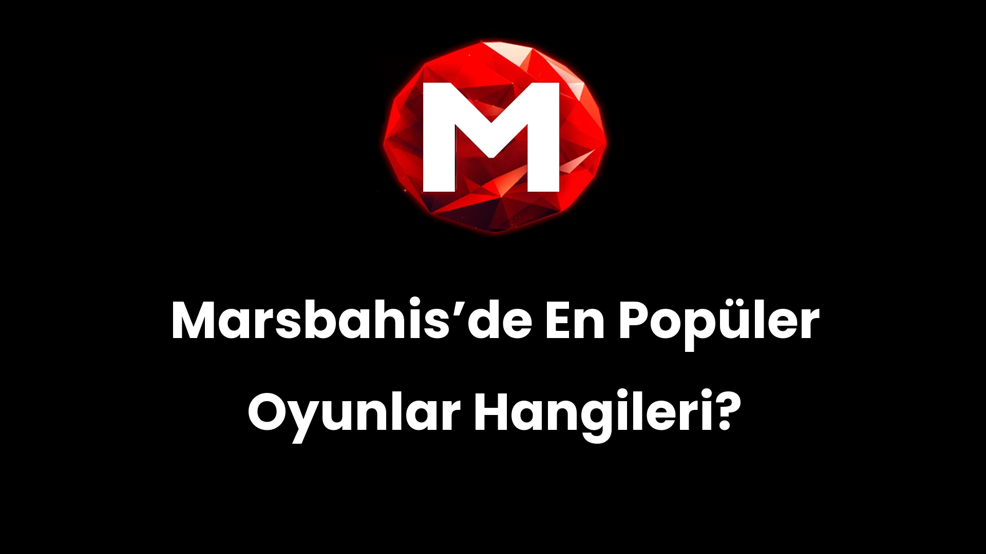 Marsbahisʼde En Popüler Oyunlar Hangileri?