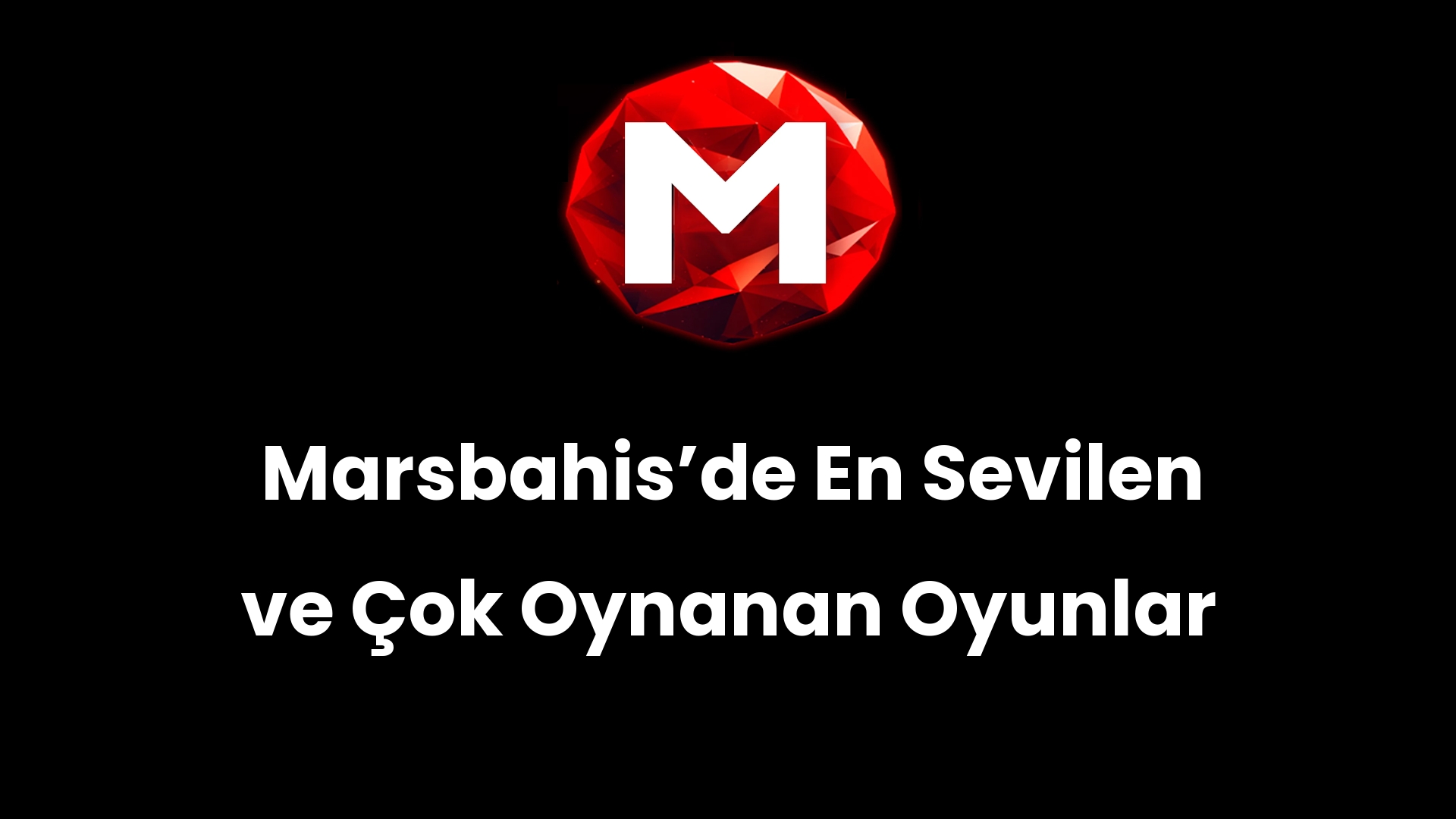 Marsbahisʼde En Sevilen ve Çok Oynanan Oyunlar