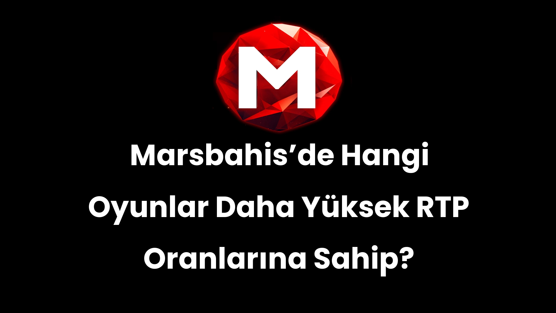 Marsbahisʼde Hangi Oyunlar Daha Yüksek RTP Oranlarına Sahip?