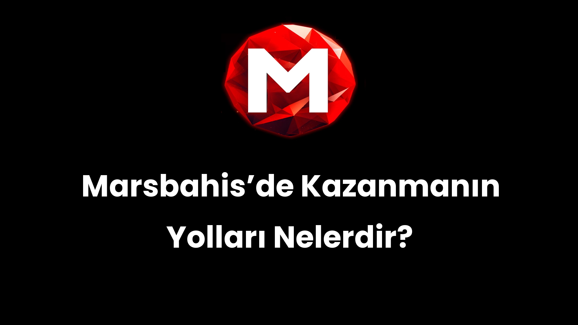 Marsbahisʼde Kazanmanın Yolları Nelerdir?
