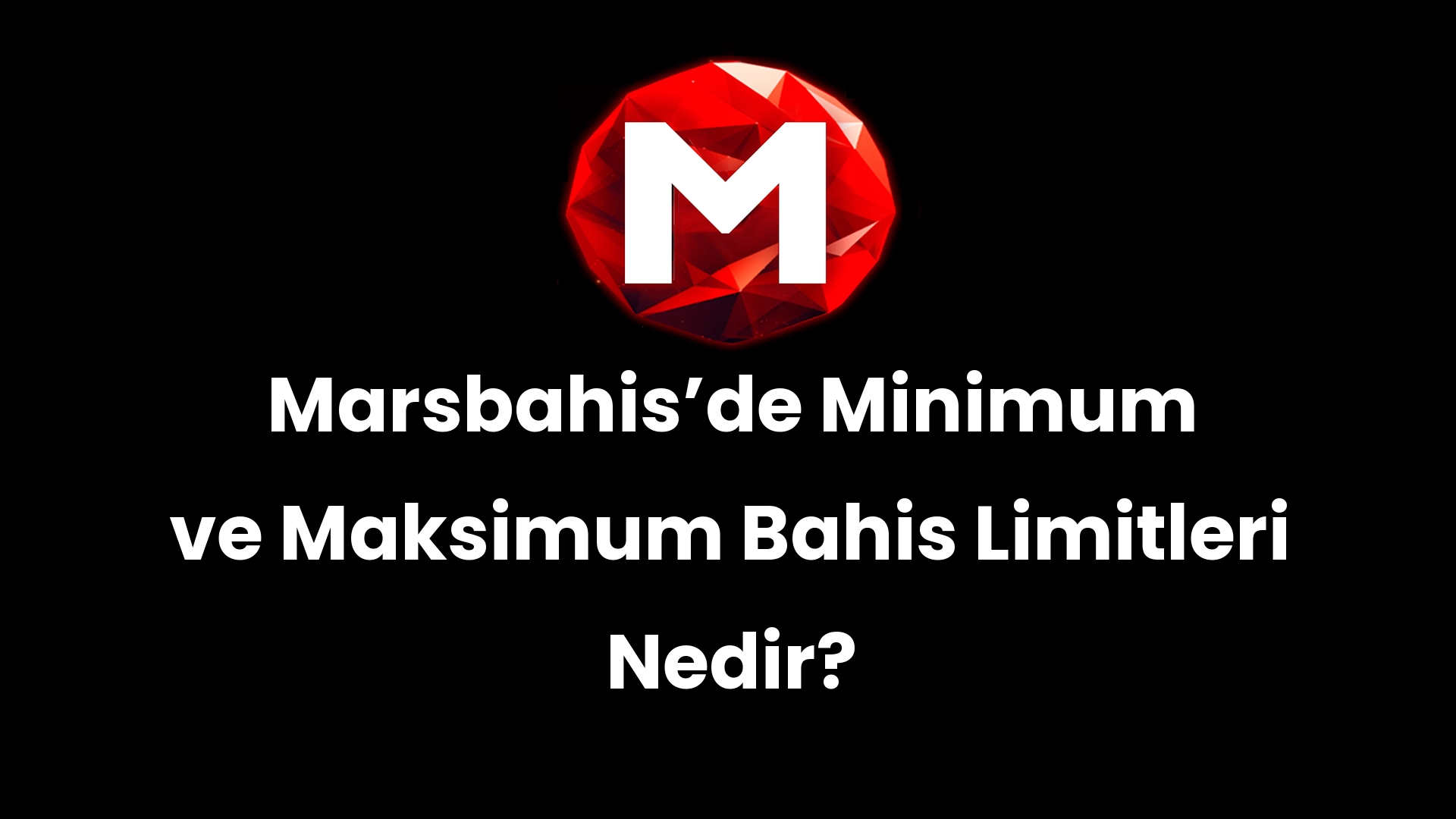 Marsbahisʼde Minimum ve Maksimum Bahis Limitleri Nedir?