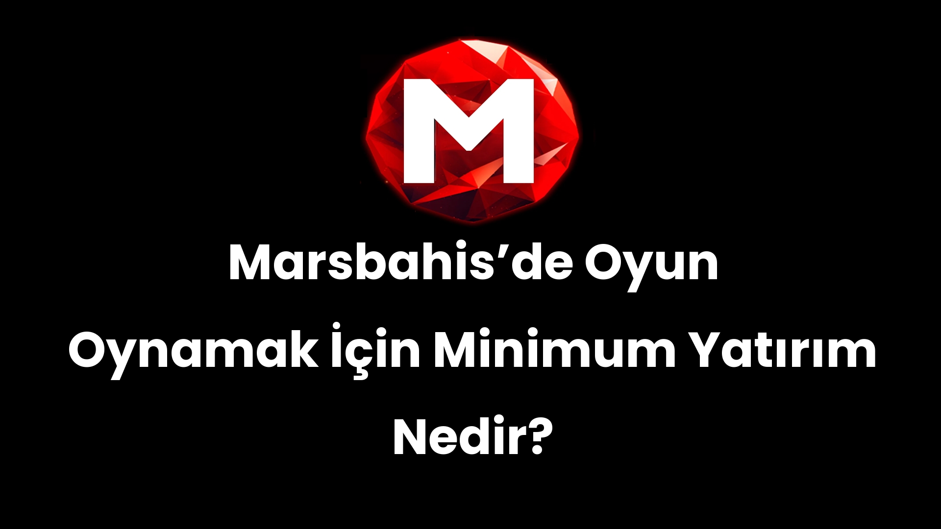 Marsbahisʼde Oyun Oynamak İçin Minimum Yatırım Nedir?
