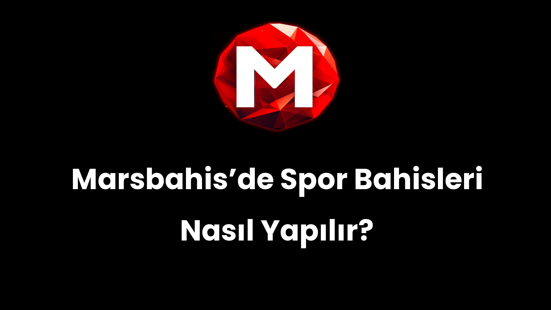 Marsbahisʼde Spor Bahisleri Nasıl Yapılır?