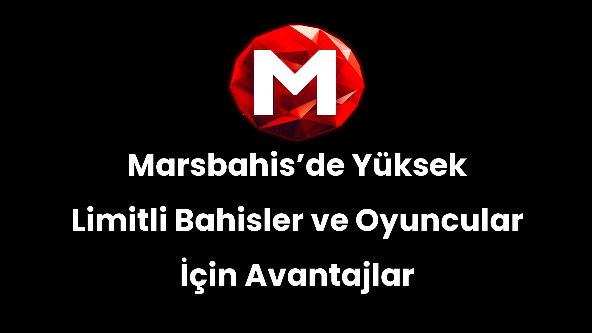 Marsbahisʼde Yüksek Limitli Bahisler ve Oyuncular İçin Avantajlar