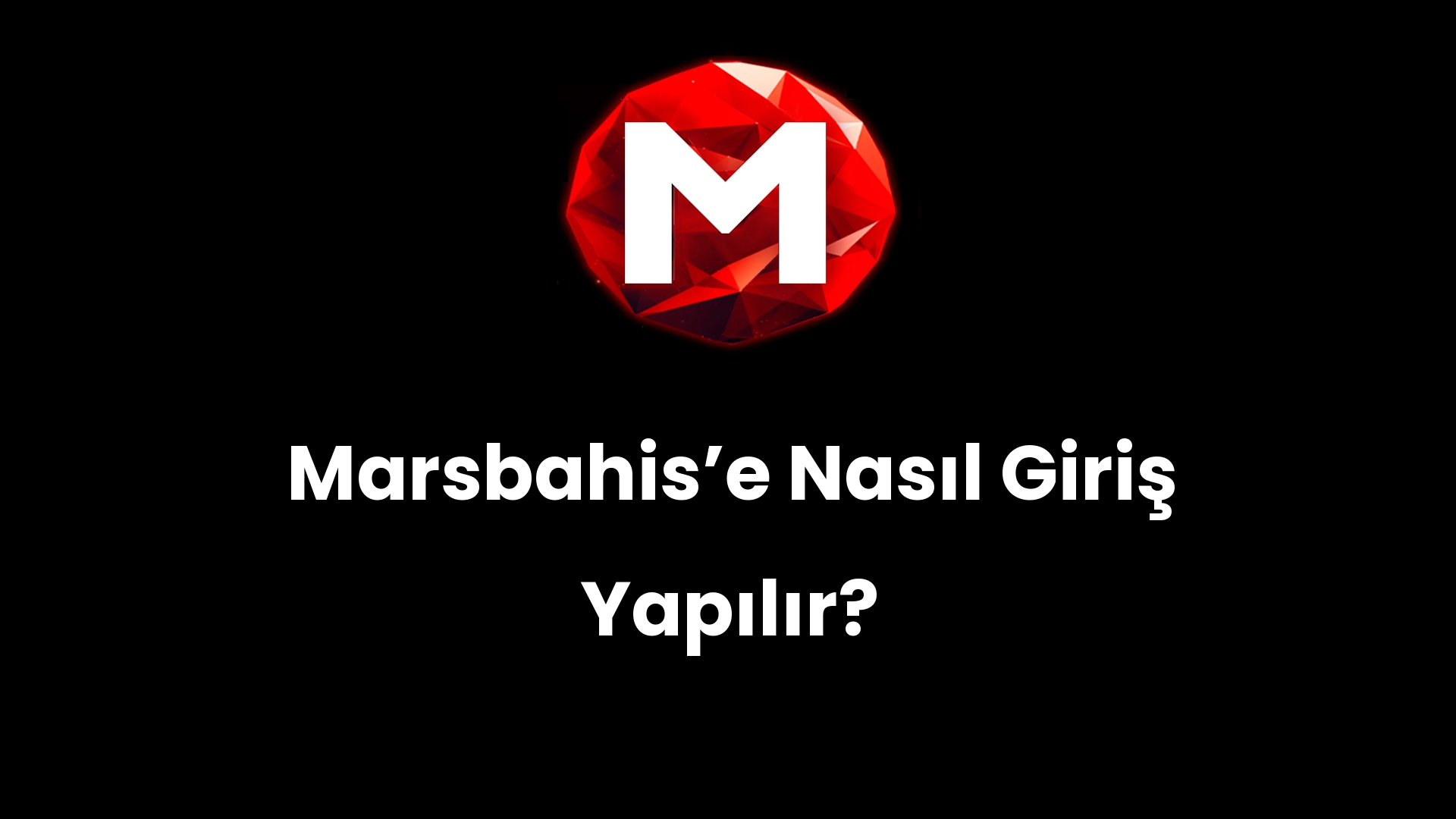 Marsbahis’e Nasıl Giriş Yapılır?