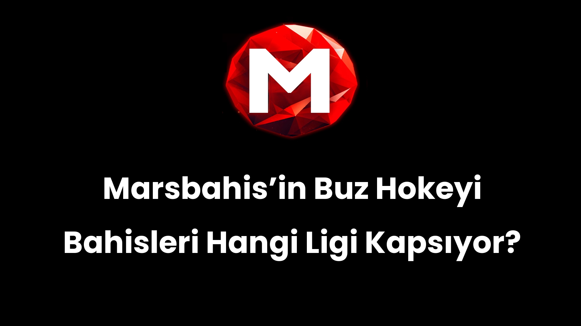 Marsbahis’in Buz Hokeyi Bahisleri Hangi Ligi Kapsıyor?