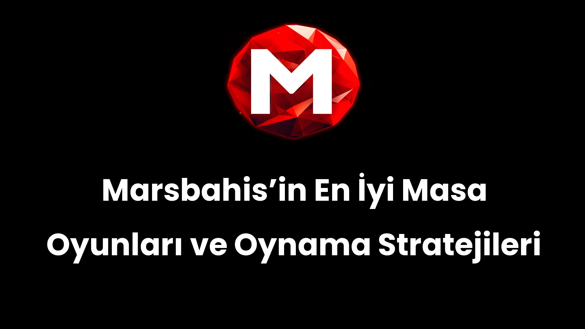 Marsbahis’in En İyi Masa Oyunları ve Oynama Stratejileri