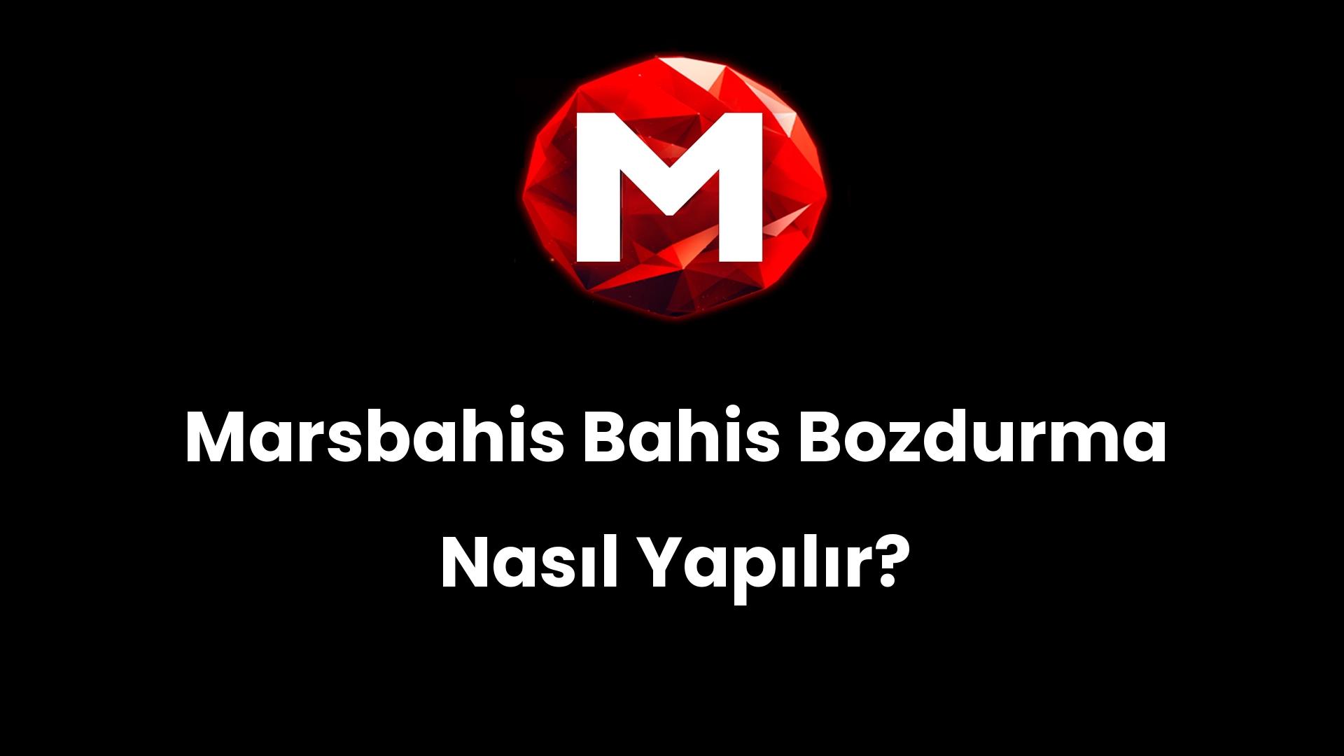 Marsbahis Bahis Bozdurma Nasıl Yapılır?
