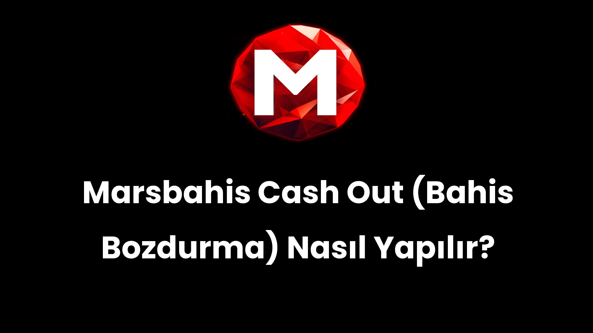 Marsbahis Cash Out (Bahis Bozdurma) Nasıl Yapılır?